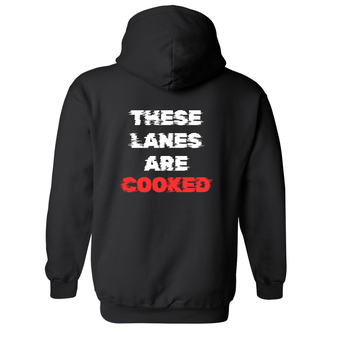 These Lanes Are Cooked Hoodie