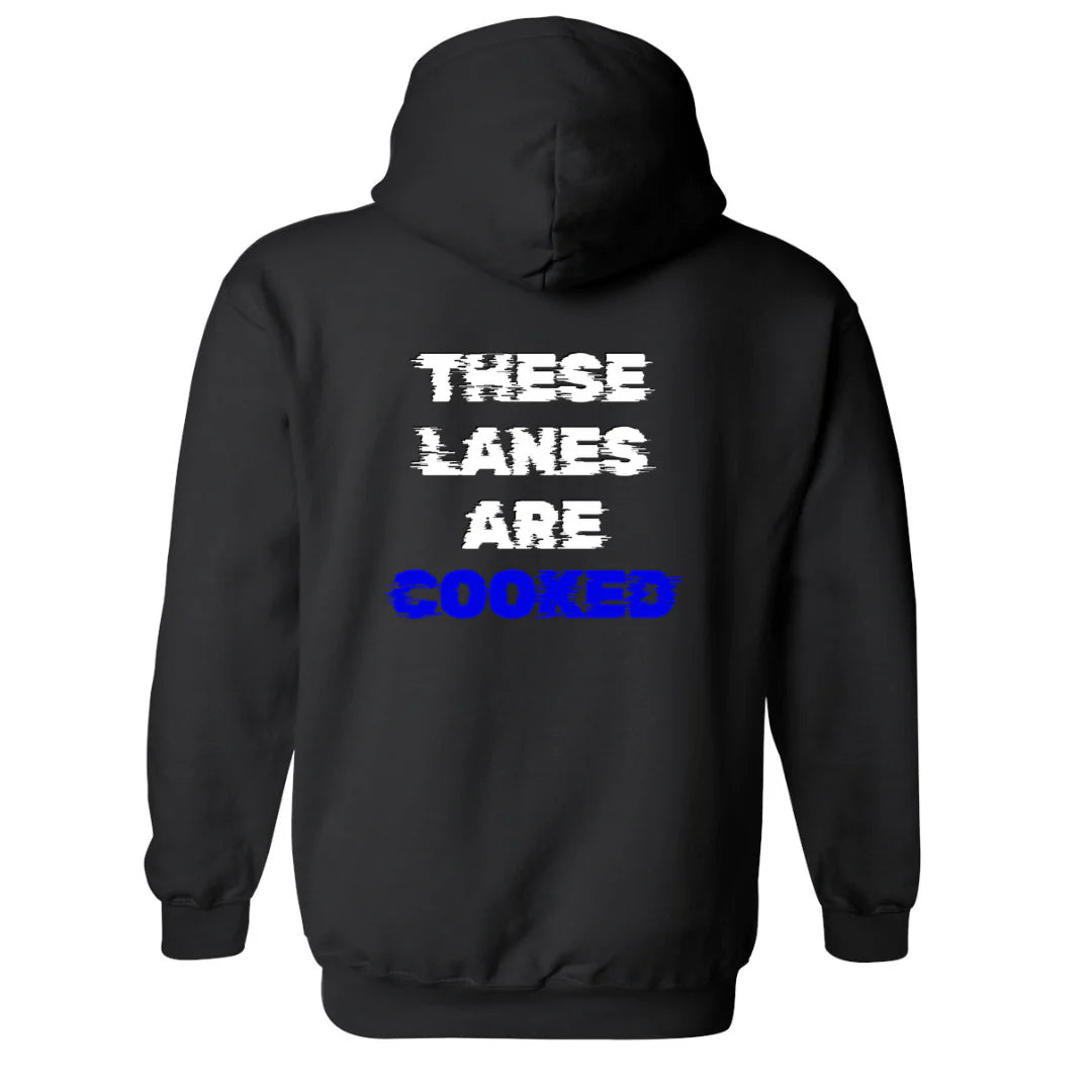 These Lanes Are Cooked Hoodie