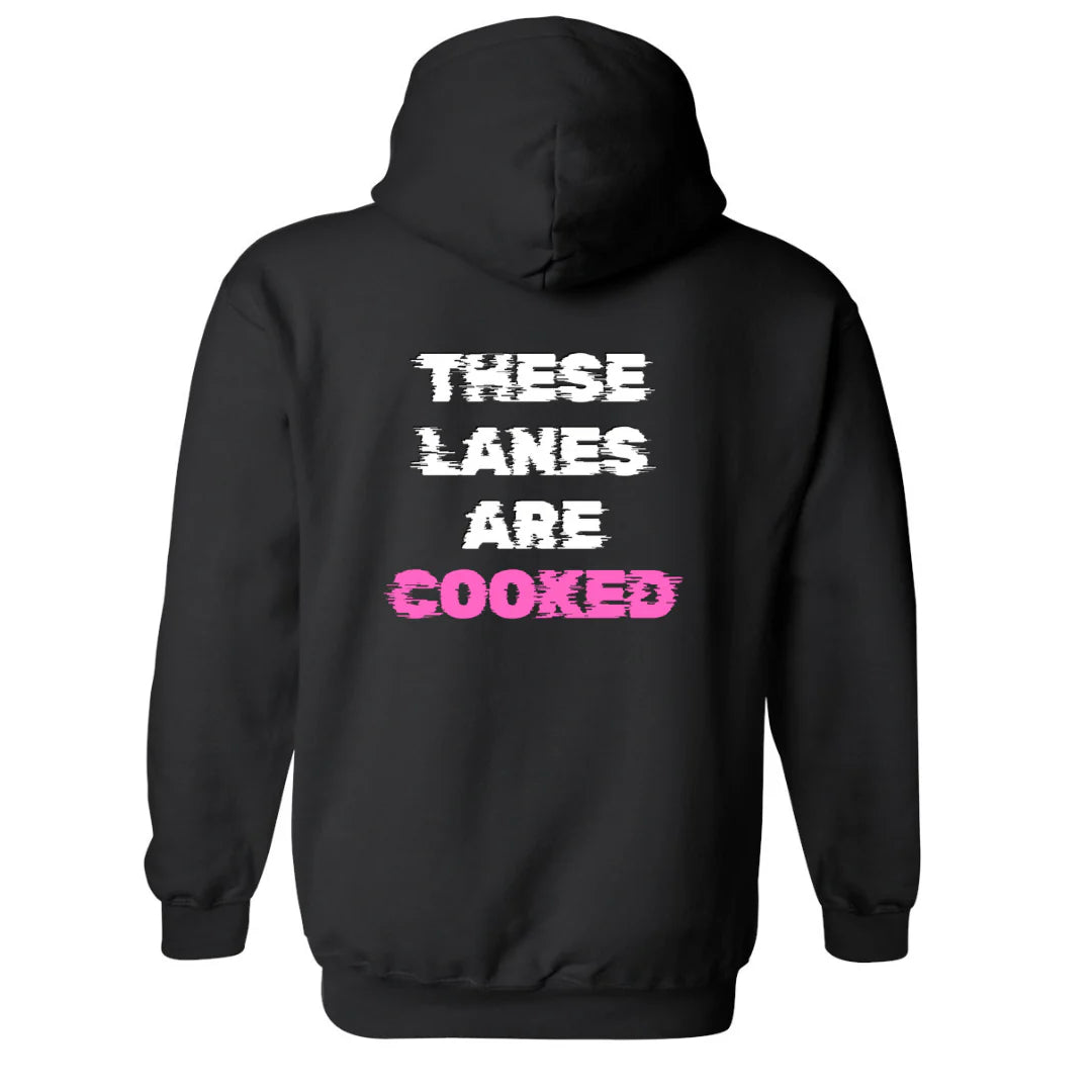 These Lanes Are Cooked Hoodie