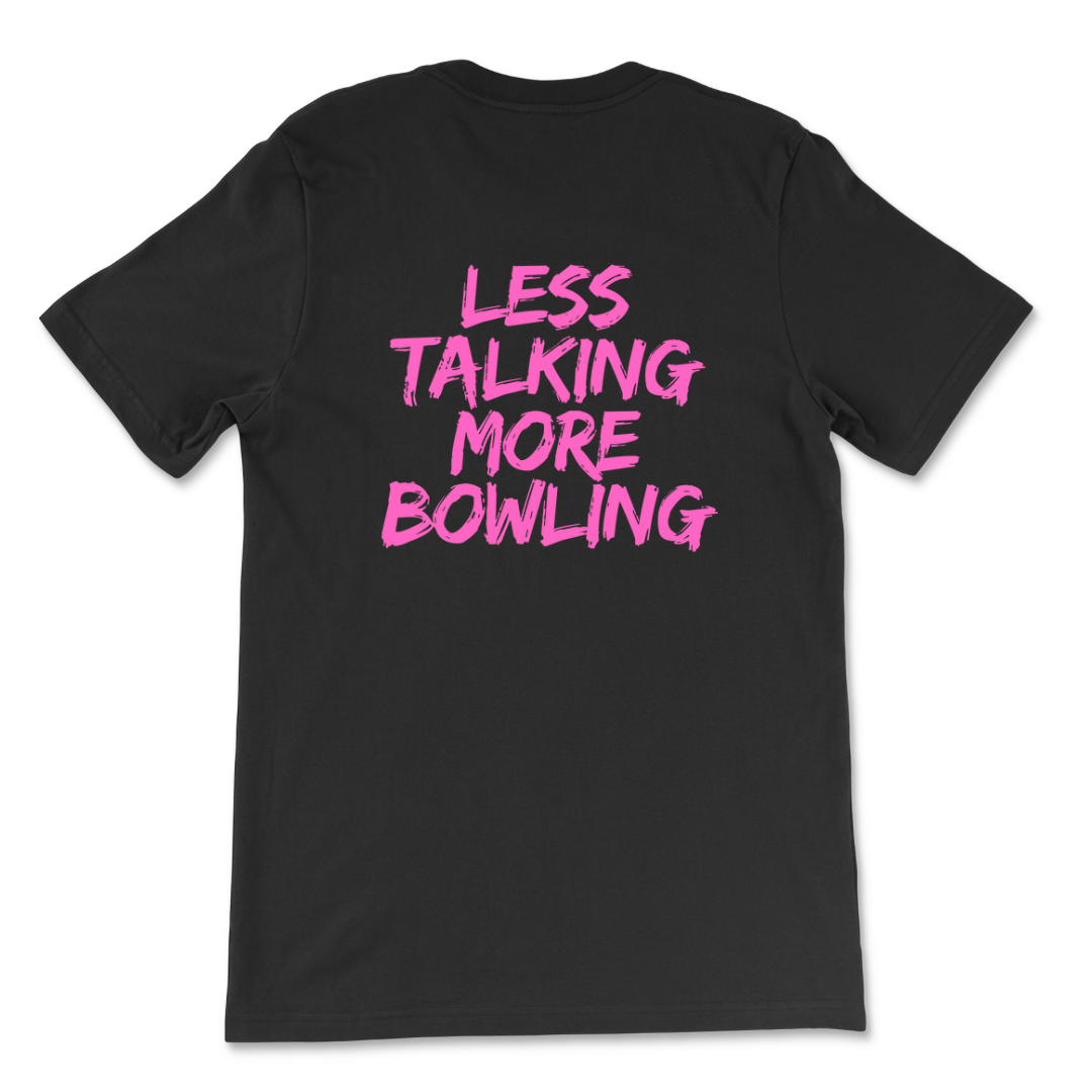 Less Talk More Bowling T-Shirt
