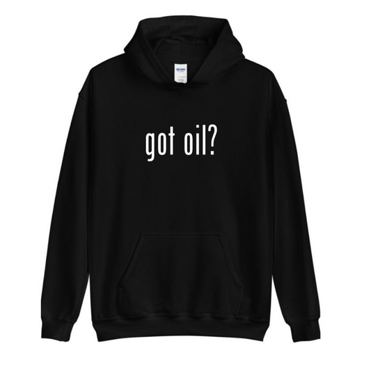 Got Oil? Hoodie